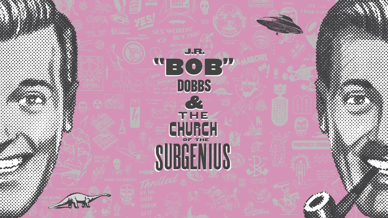 J.R. &ldquo;Bob&rdquo; Dobbs and The Church of the SubGenius - 剧照