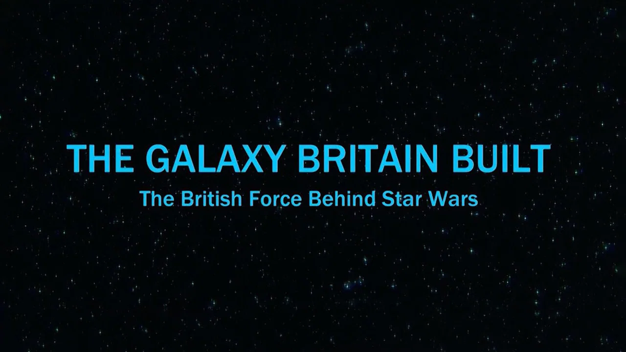 The Galaxy Britain Built: The British Force Behind Star Wars - 剧照