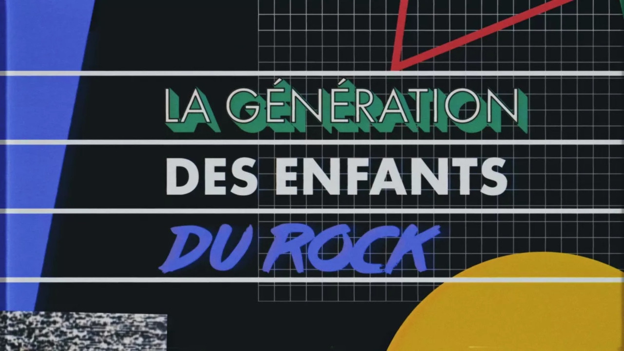 La G&eacute;n&eacute;ration des Enfants du rock - 剧照