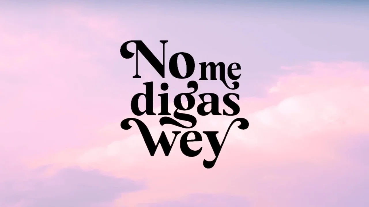 No Me Digas Wey - 剧照