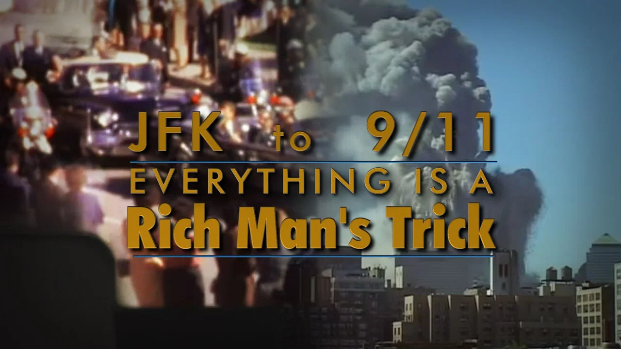 JFK to 9/11: Everything is a Rich Man's Trick - 剧照