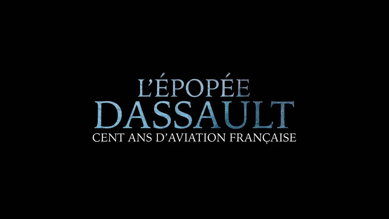 L'&Eacute;pop&eacute;e Dassault, cent ans d'aviation fran&ccedil;aise - 剧照