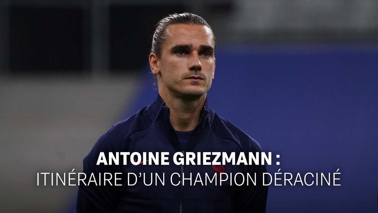 Antoine Griezmann : itin&eacute;raire d'un champion d&eacute;racin&eacute; - 剧照