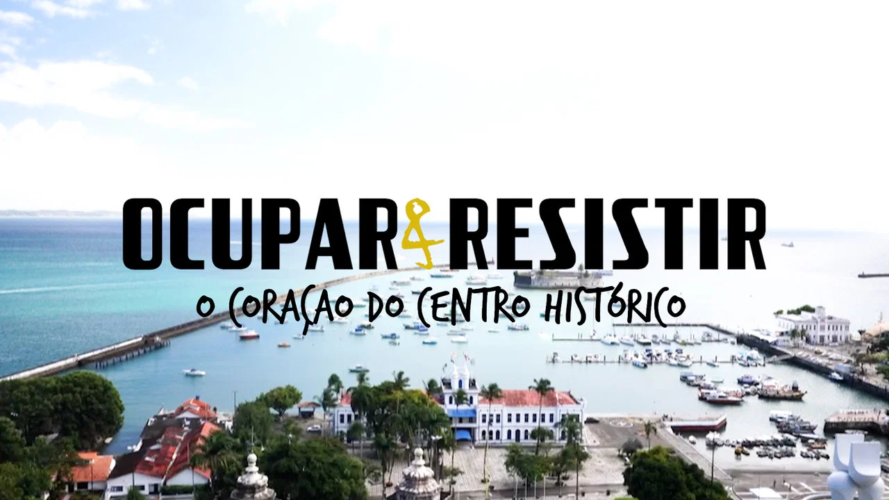 Ocupar e Resistir - O cora&ccedil;&atilde;o do Centro Hist&oacute;rico - 剧照