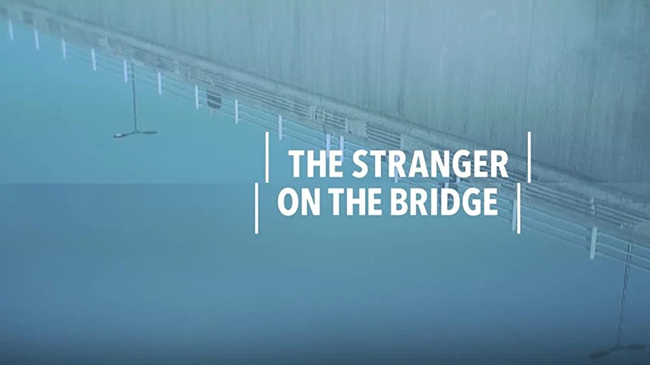 The Stranger on the Bridge - 剧照