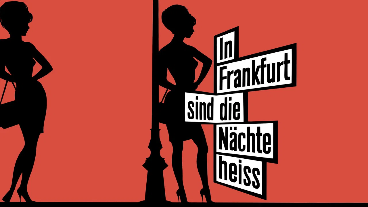 In Frankfurt sind die N&auml;chte heiss - 剧照