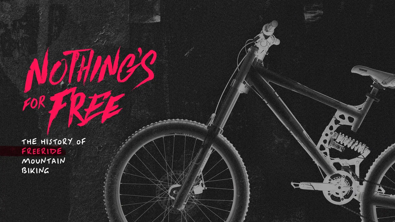 Nothing's for Free: The History of Freeride Mountain Biking - 剧照
