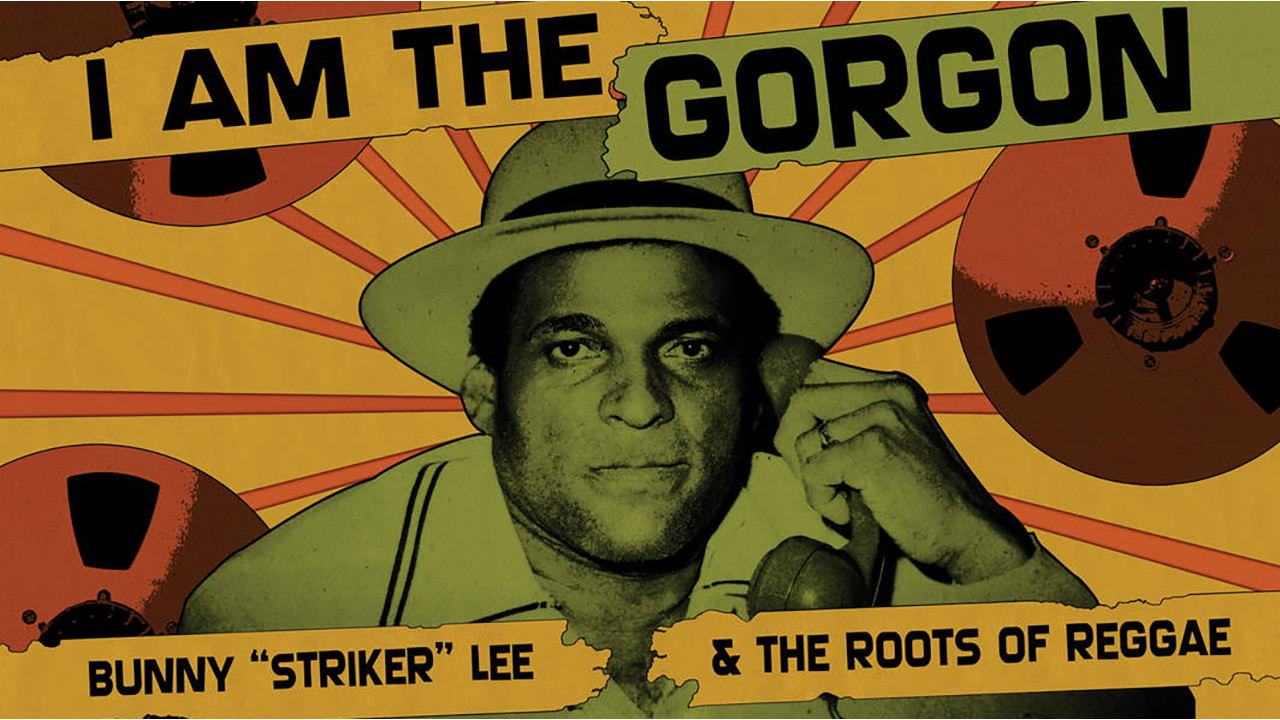 I Am the Gorgon: Bunny 'Striker' Lee and the Roots of Reggae - 剧照