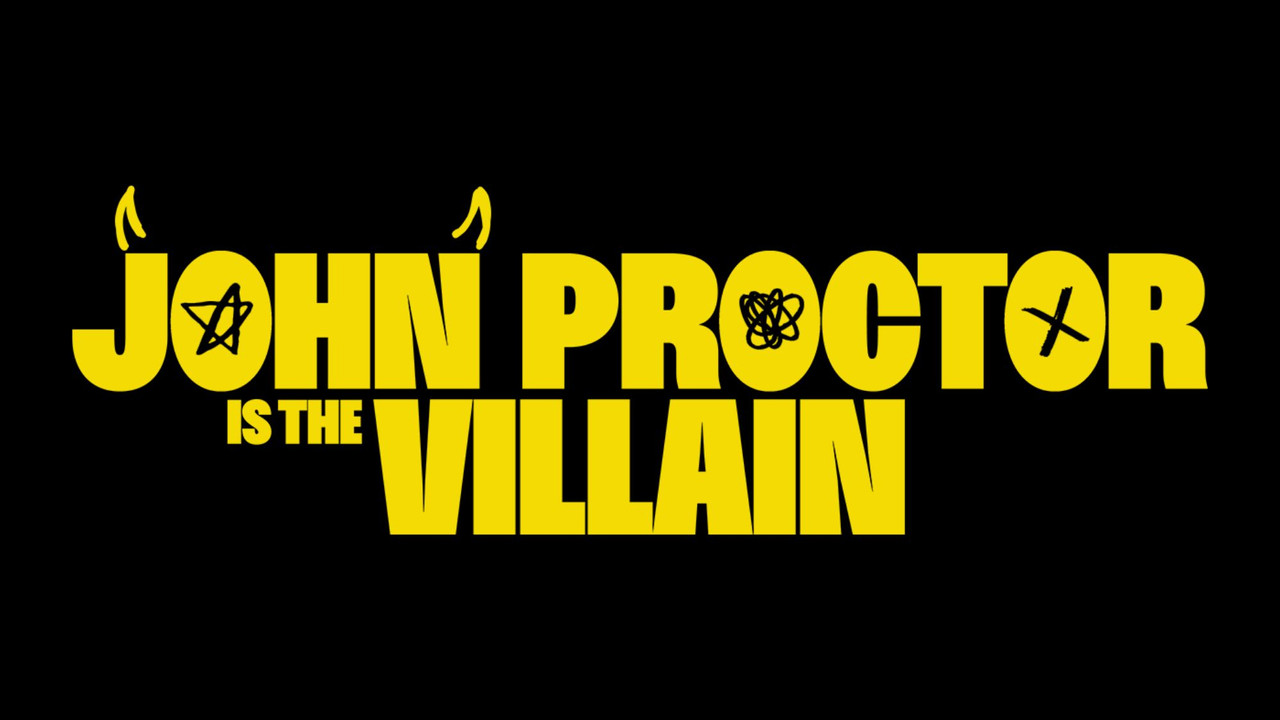 John Proctor Is the Villain - 剧照