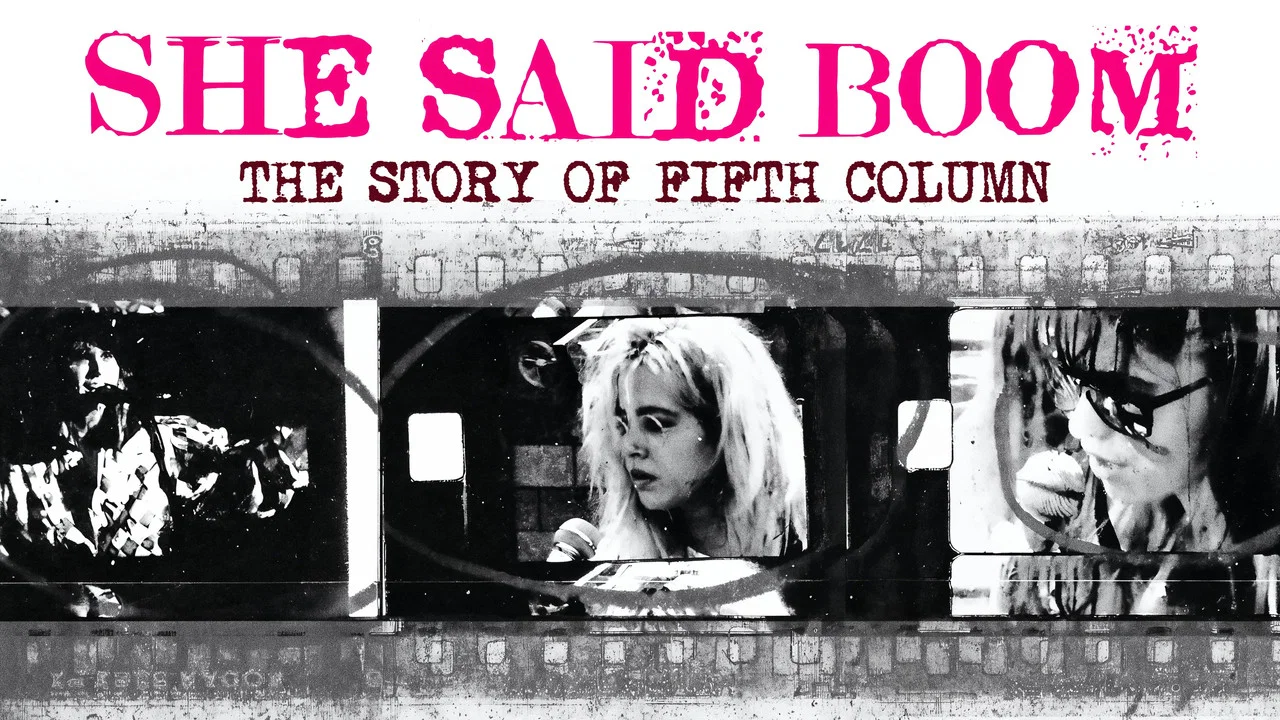 She Said Boom: The Story of Fifth Column - 剧照