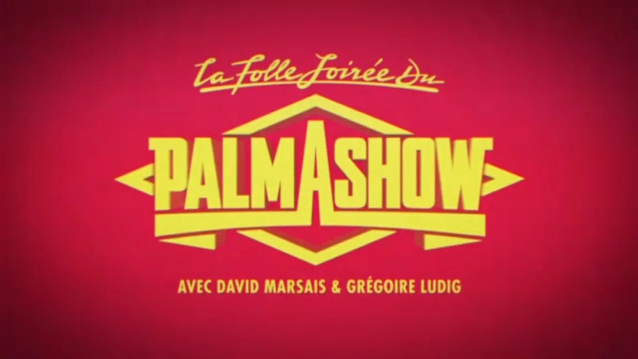 La Folle Soir&eacute;e du Palmashow - 剧照