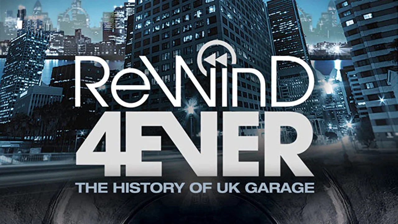 Rewind 4Ever: The History of UK Garage - 剧照