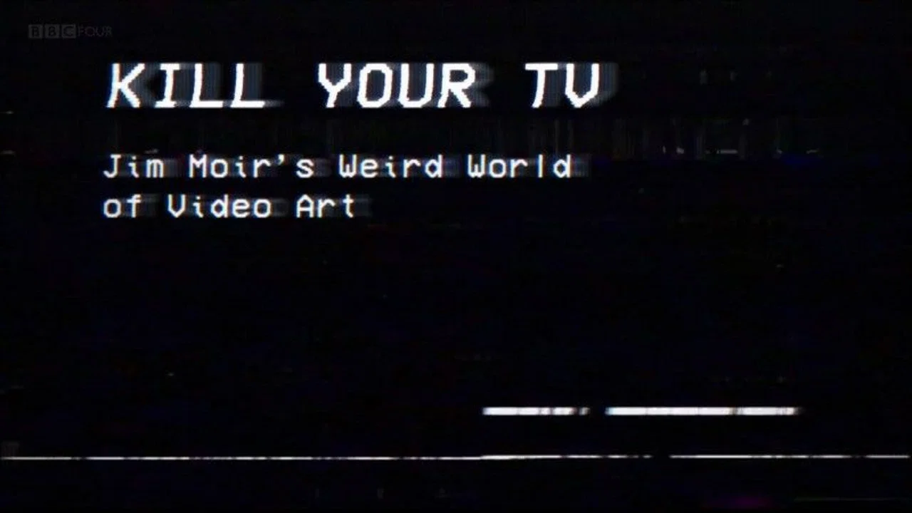 Kill Your TV: Jim Moir&rsquo;s Weird World of Video Art - 剧照