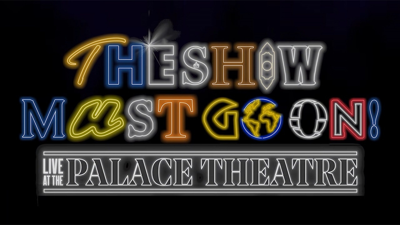 The Show Must Go On! - Live at the Palace Theatre - 剧照