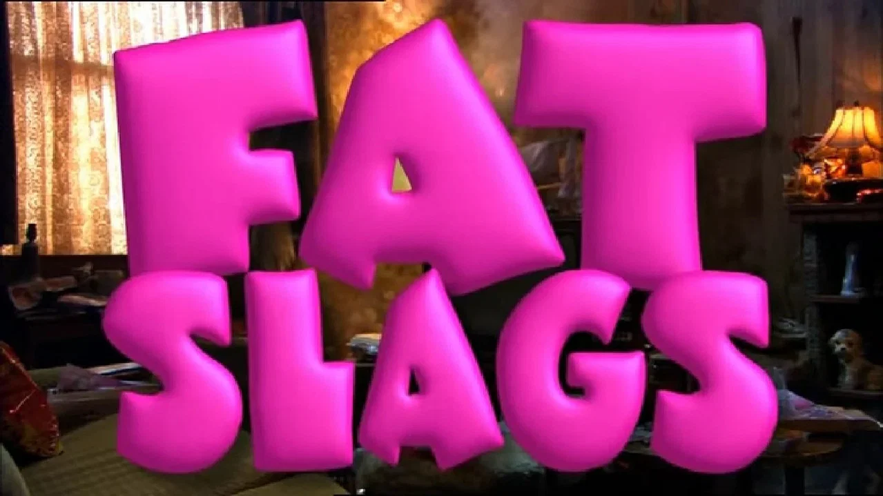 Fat Slags - 剧照