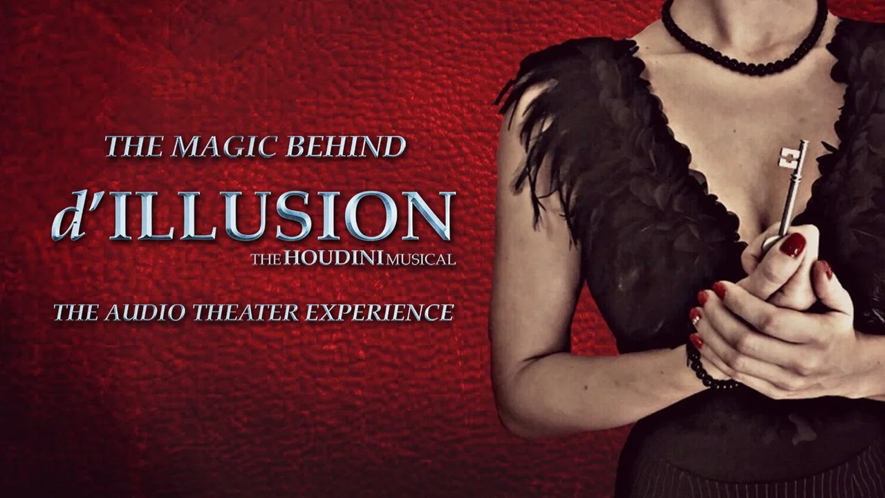 The Magic Behind 'd'ILLUSION: The Houdini Musical - The Audio Theater Experience' - 剧照