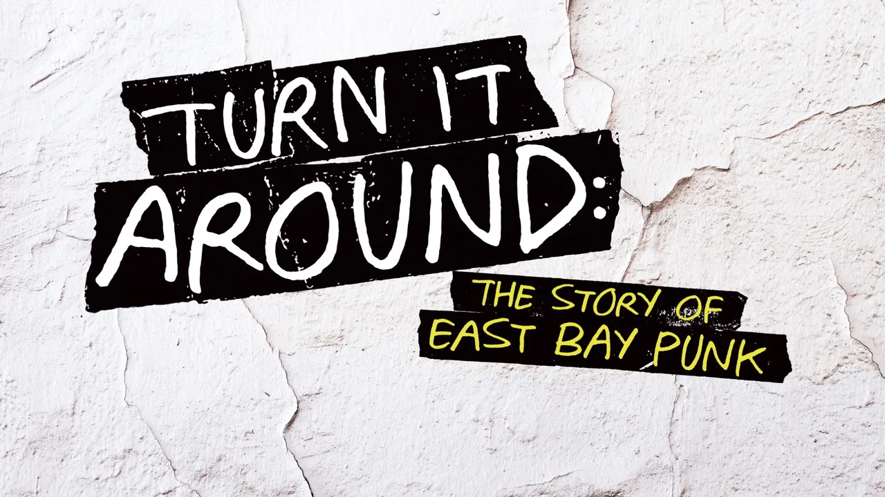 Turn It Around: The Story of East Bay Punk - 剧照