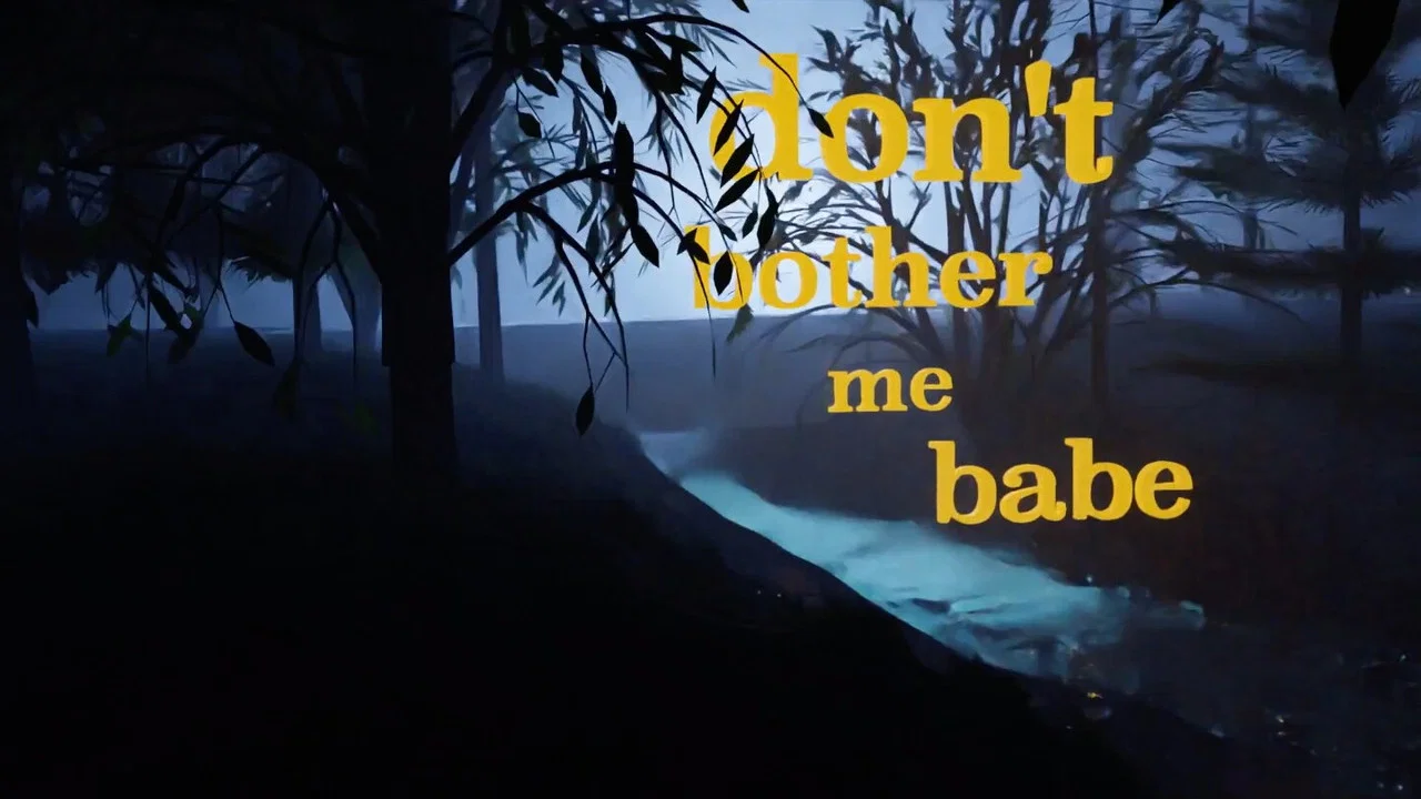 Don't Bother Me Babe - 剧照