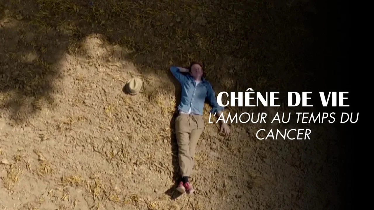 Ch&ecirc;ne de vie : l'amour aux temps du cancer - 剧照