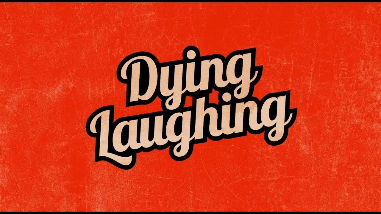 Dying Laughing - 剧照