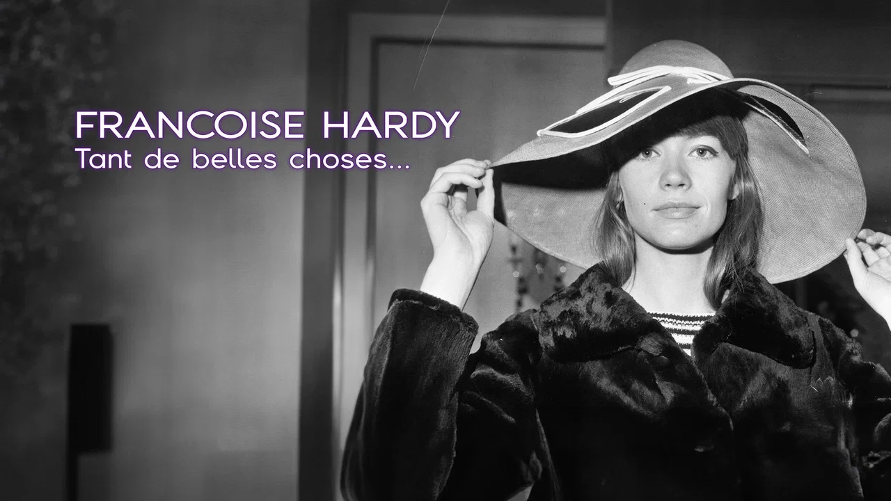 Fran&ccedil;oise Hardy : Tant de belles choses... - 剧照