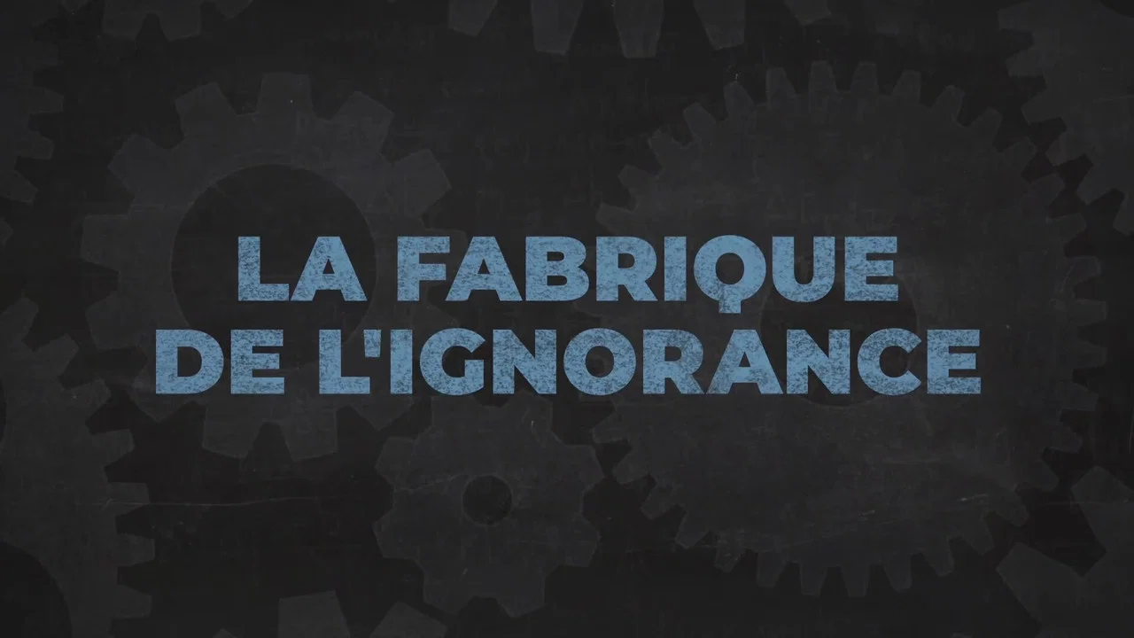 La Fabrique de l'ignorance - 剧照