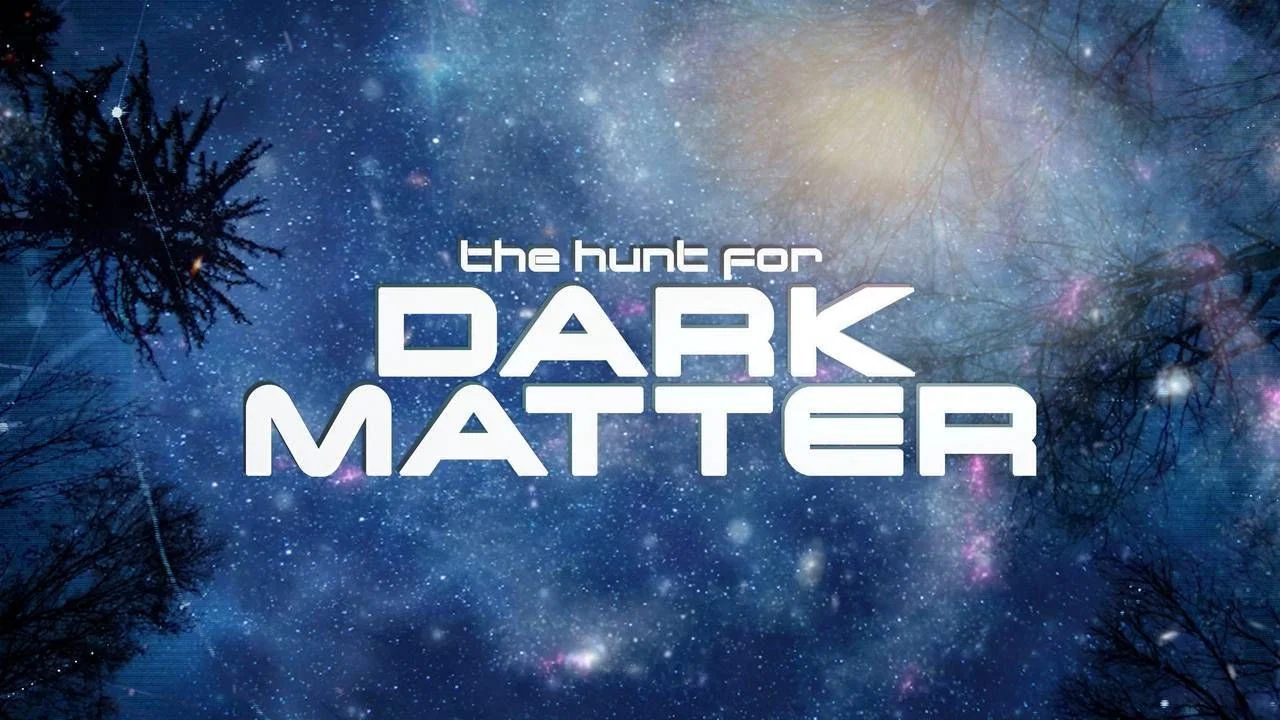 The Hunt for Dark Matter - 剧照
