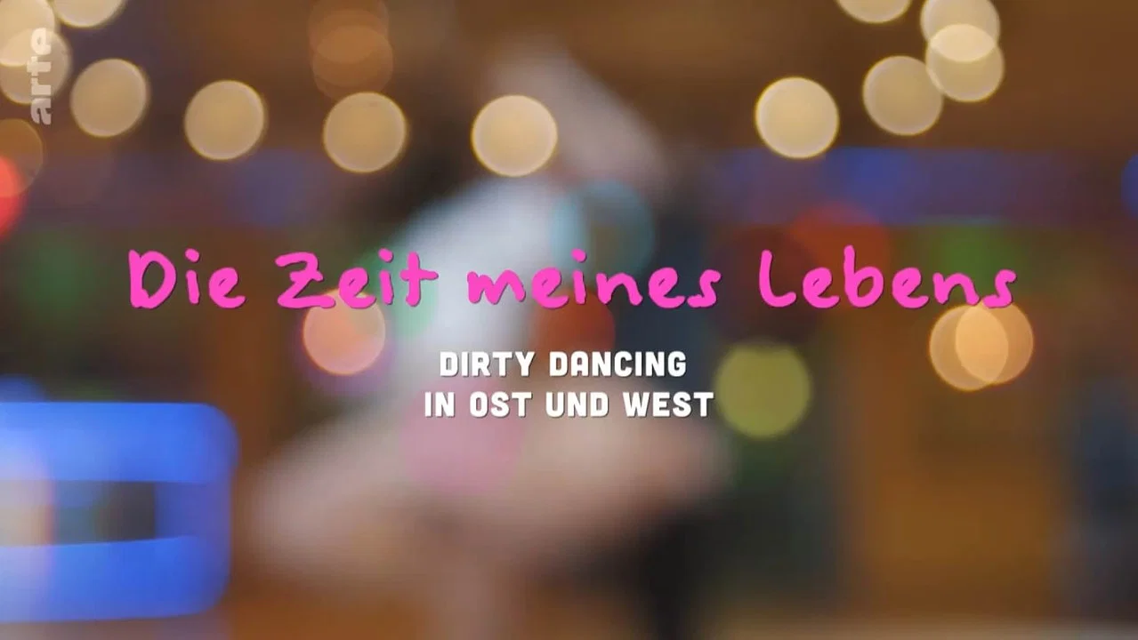 Die Zeit meines Lebens - Dirty Dancing in Ost und West - 剧照
