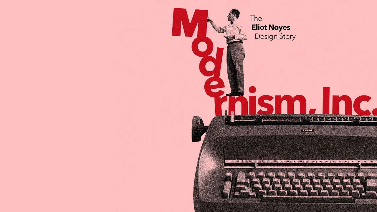 Modernism, Inc.: The Eliot Noyes Design Story - 剧照