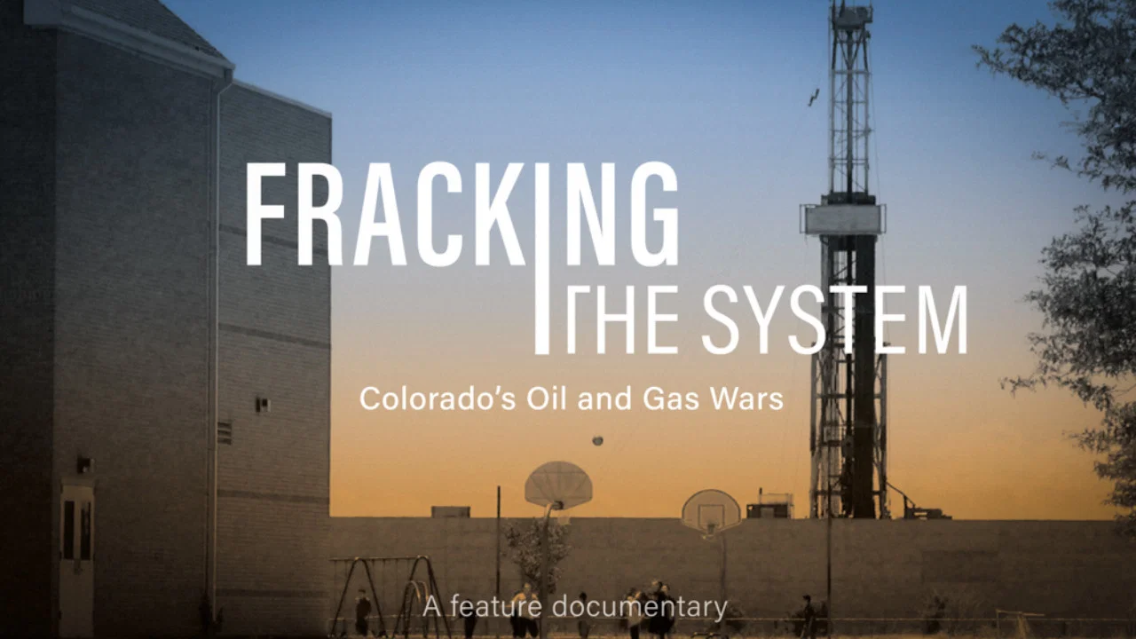 Fracking the System: Colorado's Oil and Gas Wars - 剧照