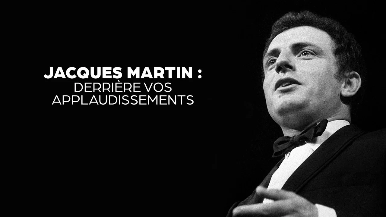 Jacques Martin, derri&egrave;re vos applaudissements - 剧照