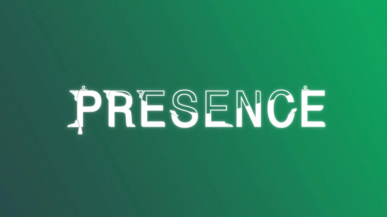 Presence - 剧照