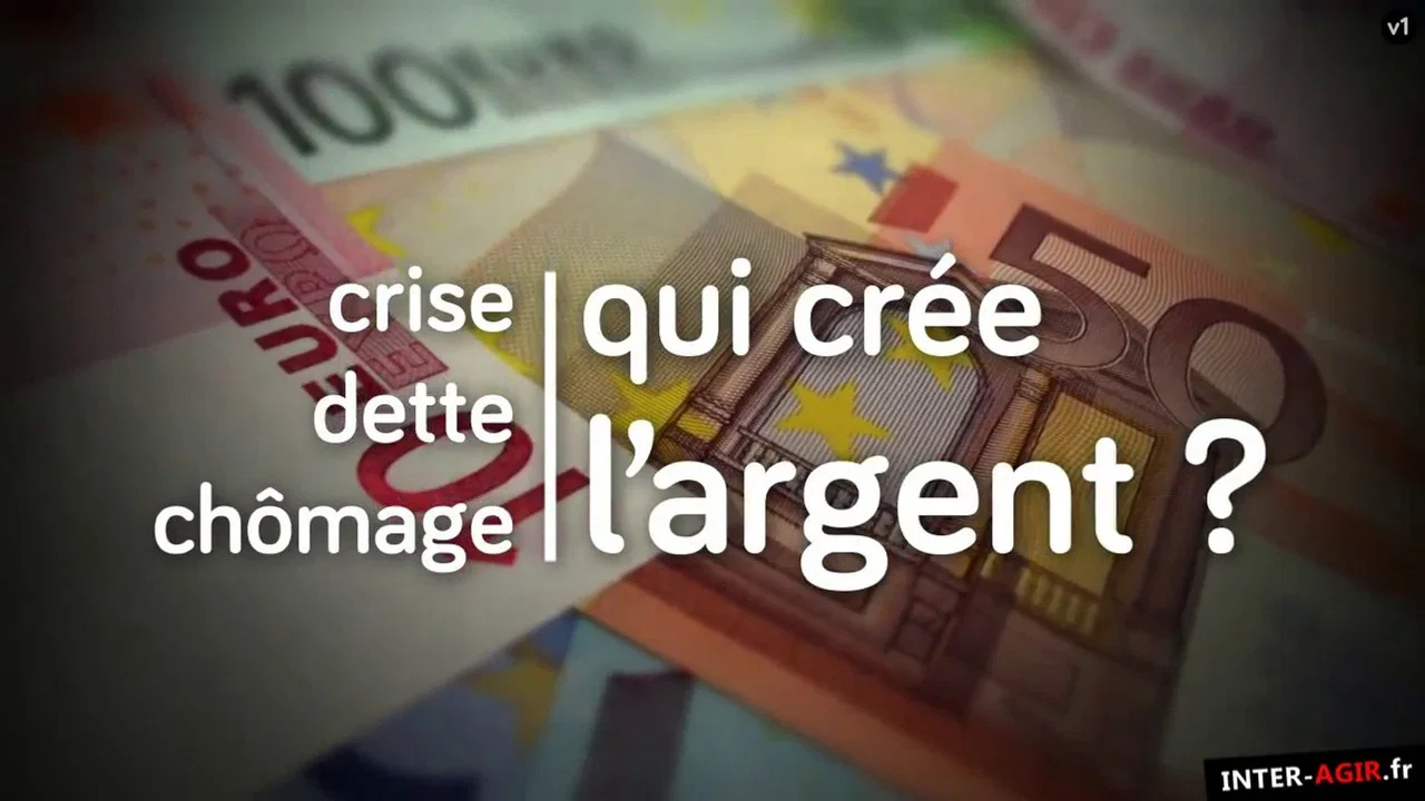 Crise, dette, ch&ocirc;mage : qui cr&eacute;e l'argent ? - 剧照