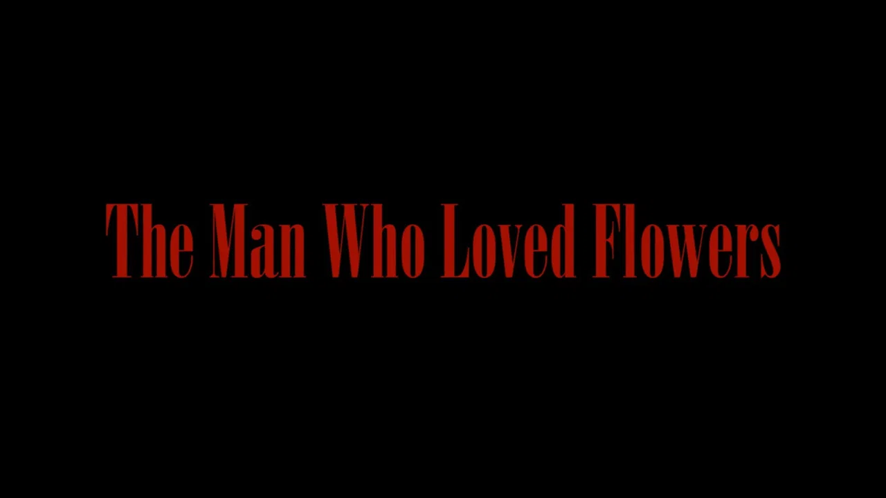 The Man Who Loved Flowers - 剧照