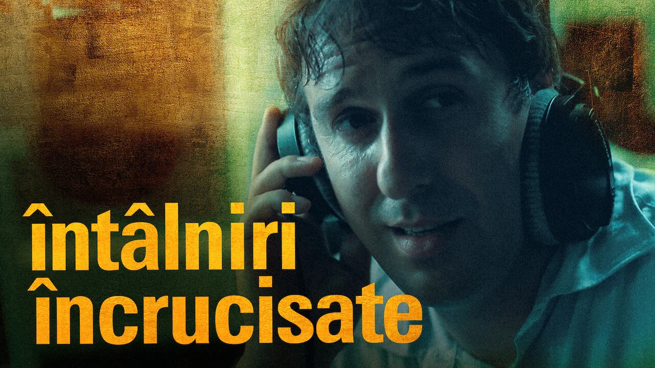 &Icirc;nt&acirc;lniri &icirc;ncrucișate - 剧照
