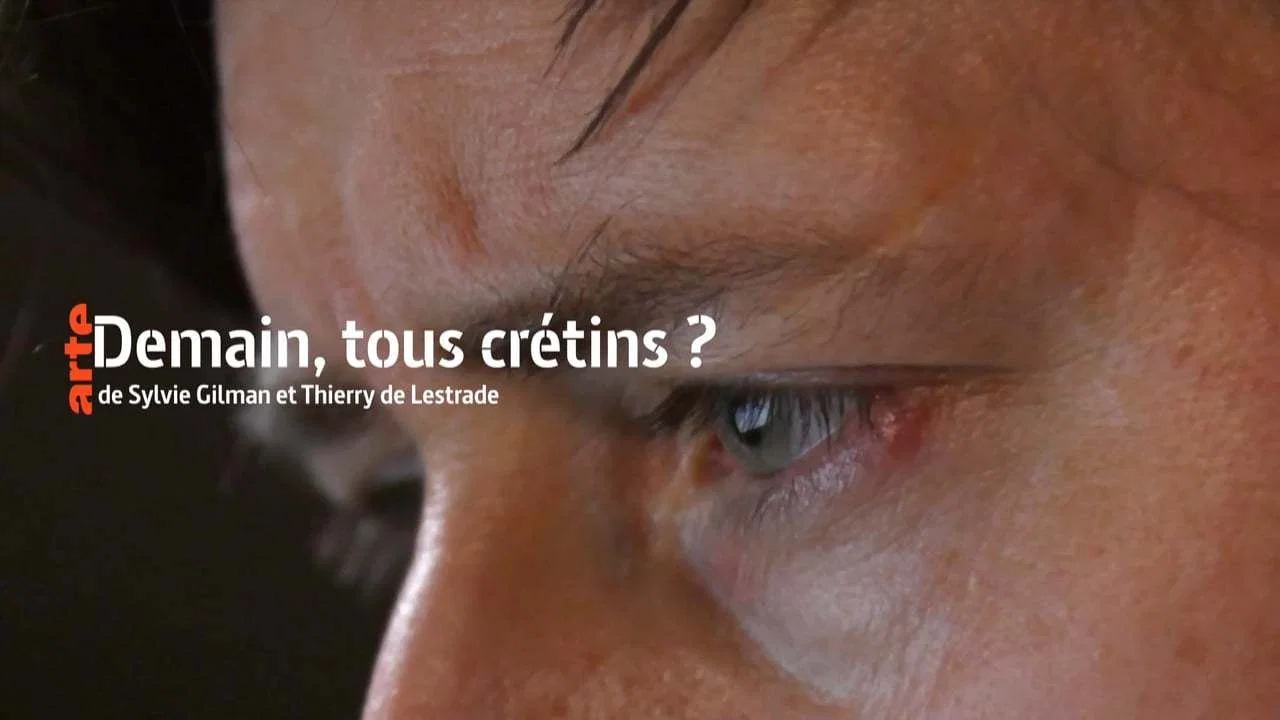 Demain, tous cr&eacute;tins ? - 剧照
