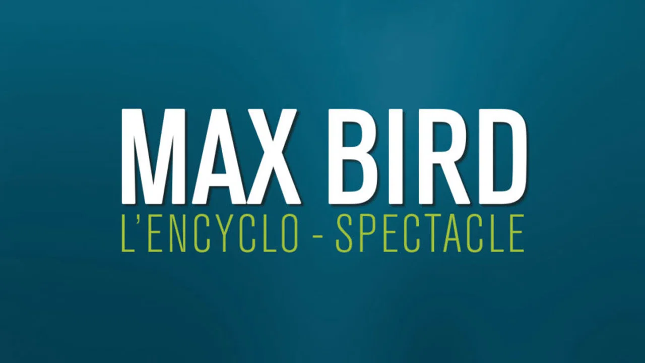 Max Bird : l'encyclo-spectacle - 剧照