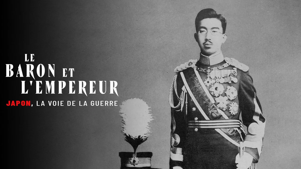 Le Baron et l'Empereur : Japon, la voie de la guerre - 剧照