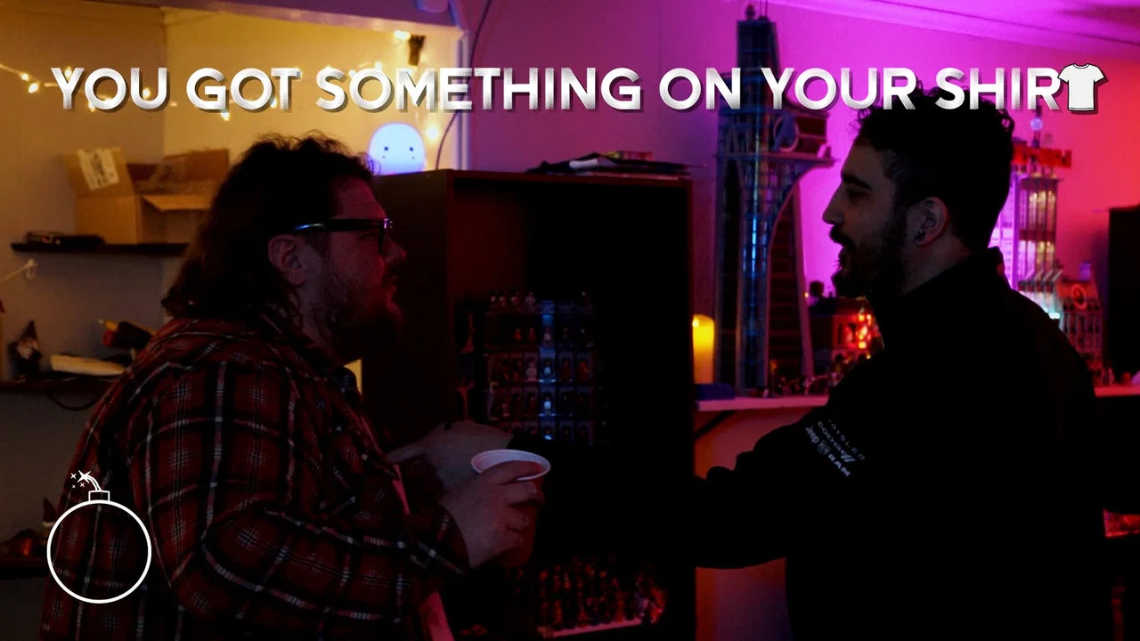 You Got Something on Your Shirt - 剧照