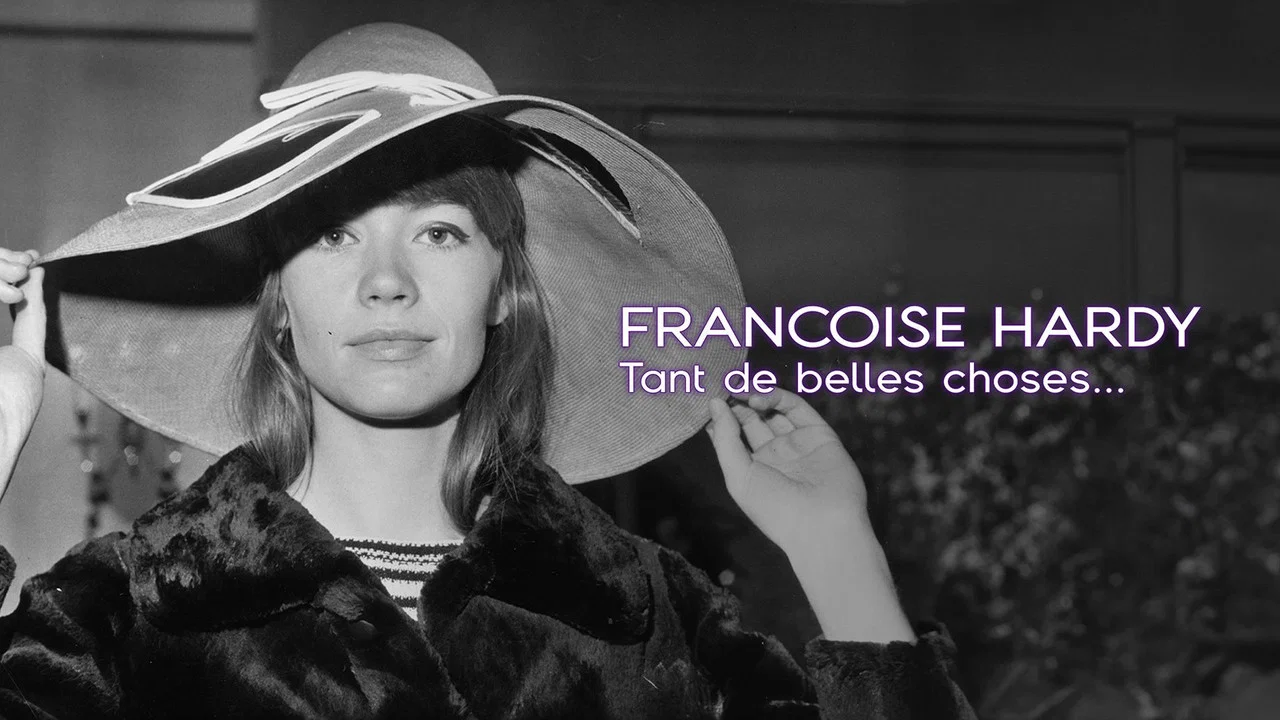 Fran&ccedil;oise Hardy : Tant de belles choses... - 剧照