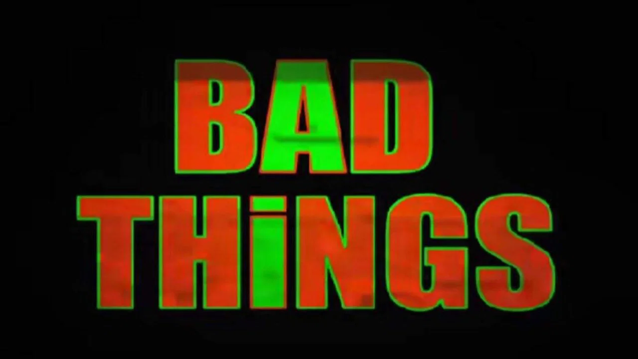 Bad Things - 剧照