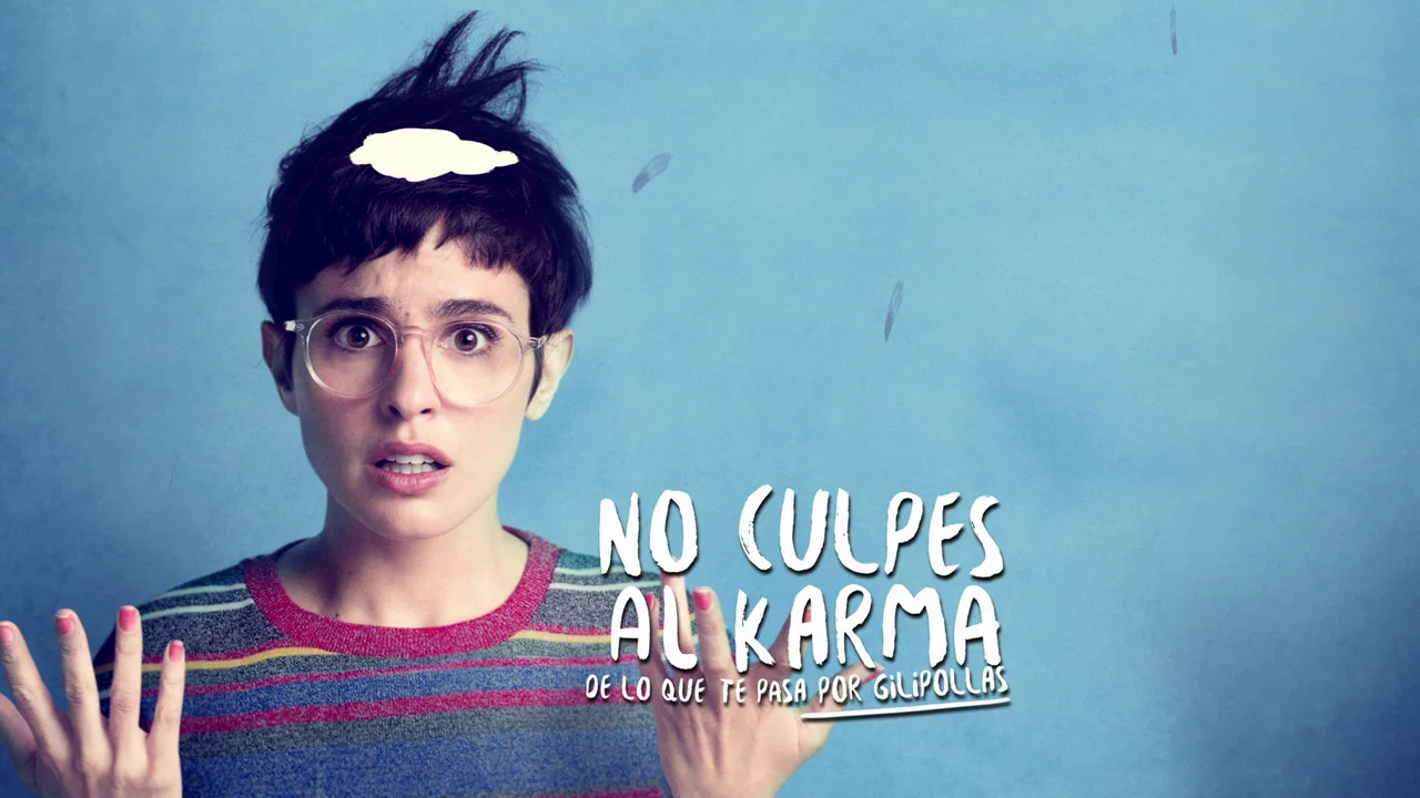No culpes al karma de lo que te pasa por gilipollas - 剧照