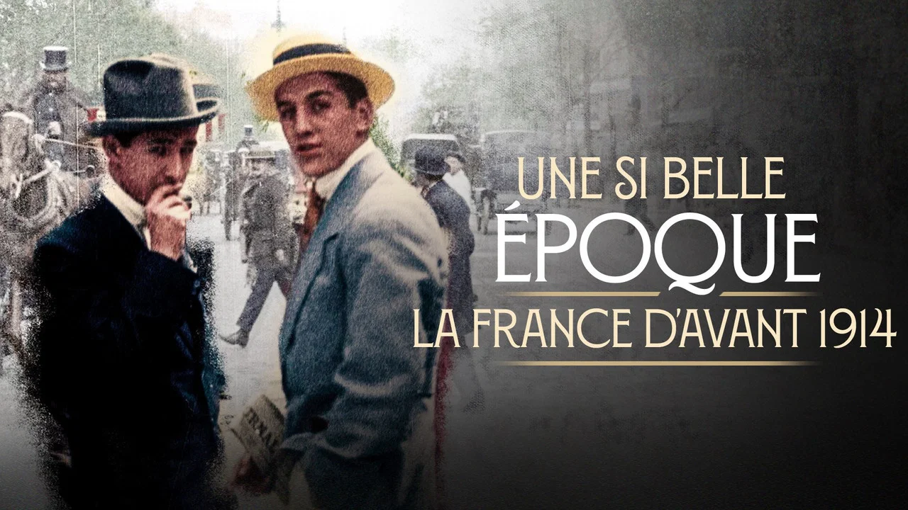 Une si belle &eacute;poque ! La France d'avant 1914 - 剧照