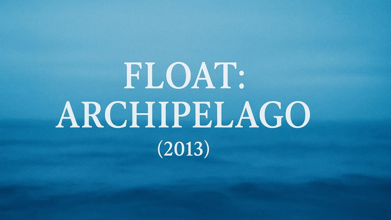 Float: Archipelago - 剧照