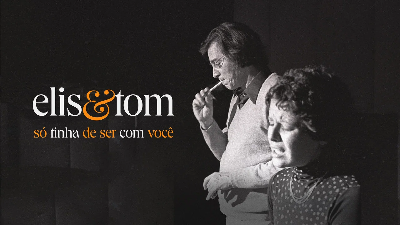 Elis & Tom: S&oacute; Tinha de Ser com Voc&ecirc; - 剧照