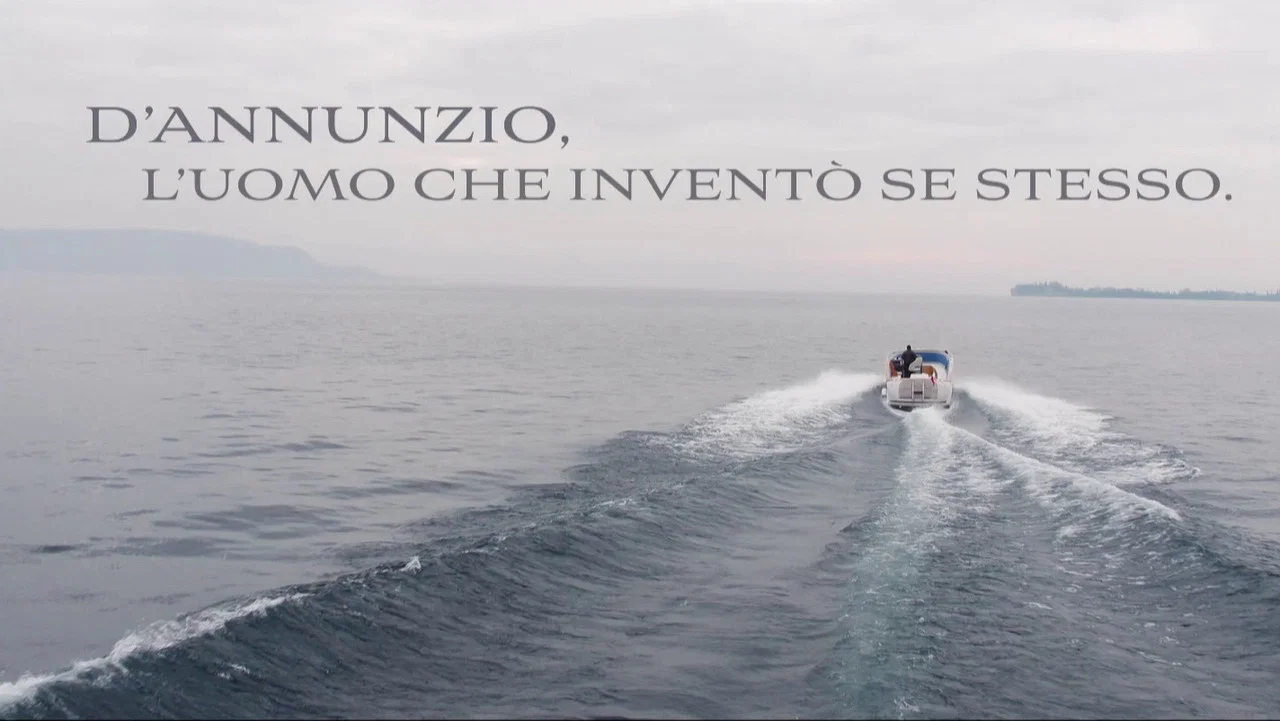D'Annunzio: l'uomo che invent&ograve; se stesso - 剧照
