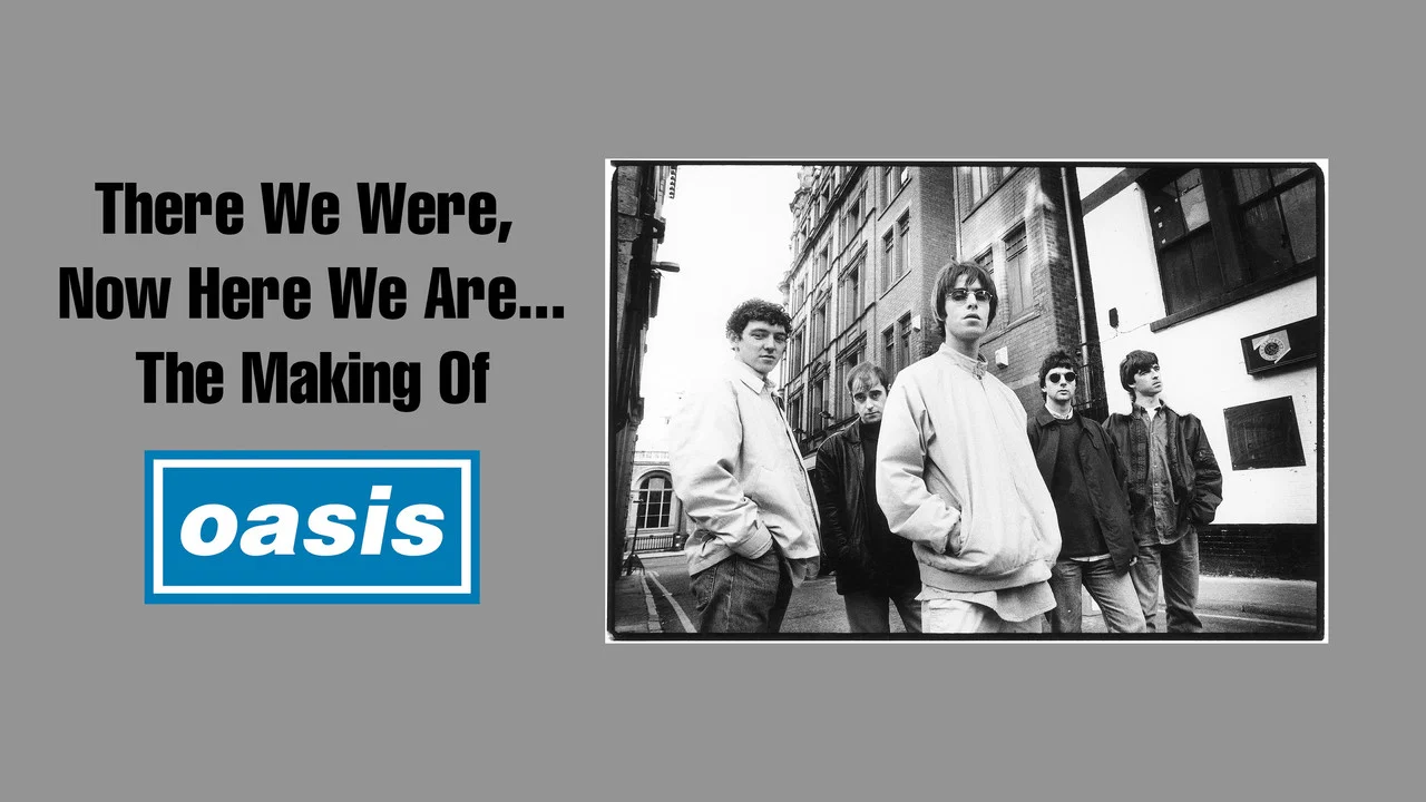There We Were, Now Here We Are... The Making of Oasis - 剧照