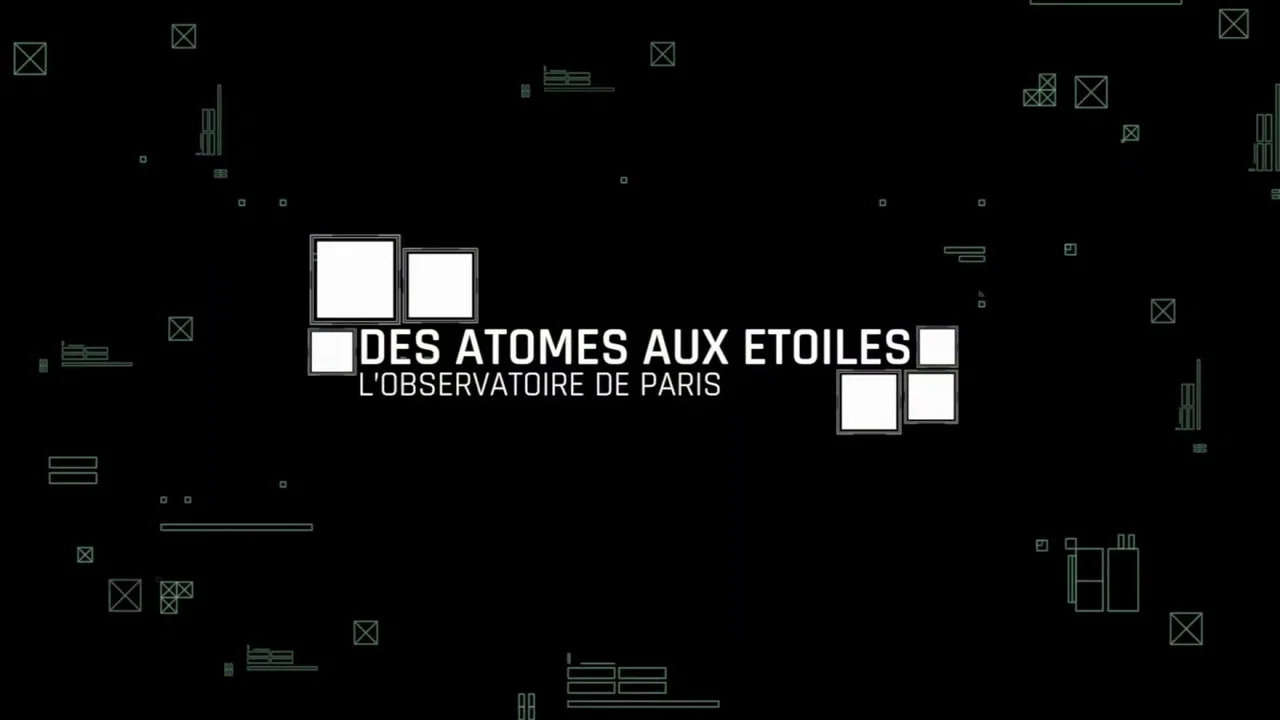 Des atomes aux &eacute;toiles : L'Observatoire de Paris - 剧照