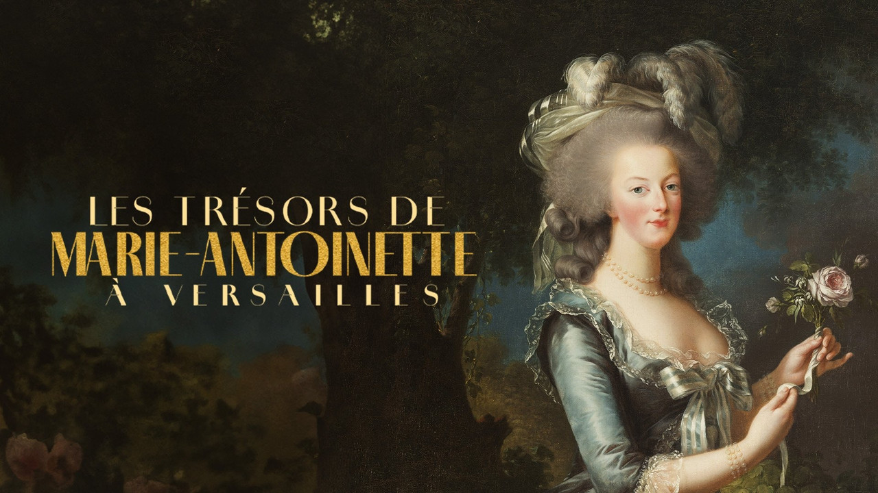 Les Tr&eacute;sors de Marie-Antoinette &agrave; Versailles - 剧照