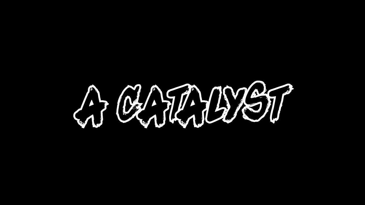 A Catalyst - 剧照